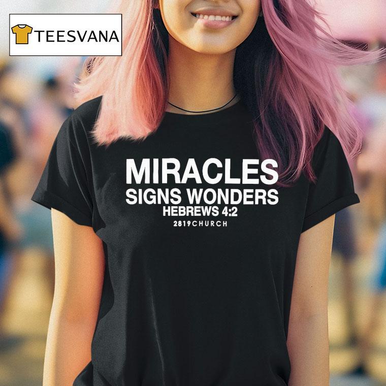 House Of Miracles Signs Wonders Hebrews 2819 Church Shirt