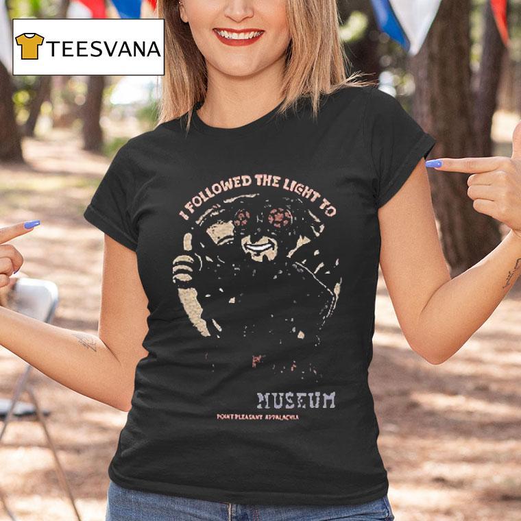 I Followed The Light Fallout Mothman Museum Point Pleasant Appalachia Shirt