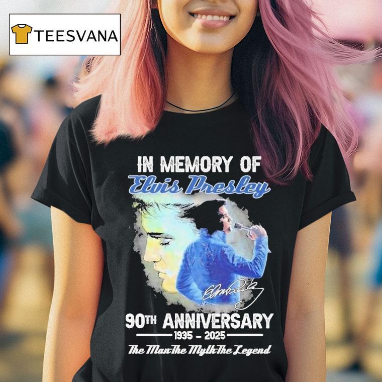 In Memory Of Elvis Presley 90th Anniversary 1935 2025 The Man The Myth The Legend Signature Shirt