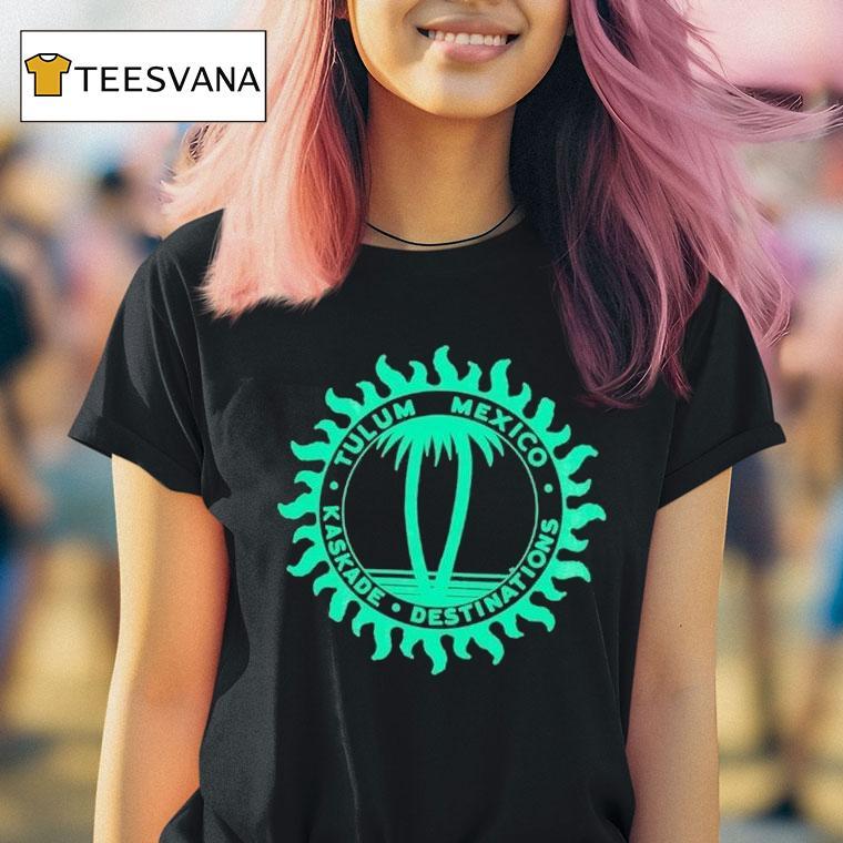 Kaskade Destinations Tulum Mexico Shirt