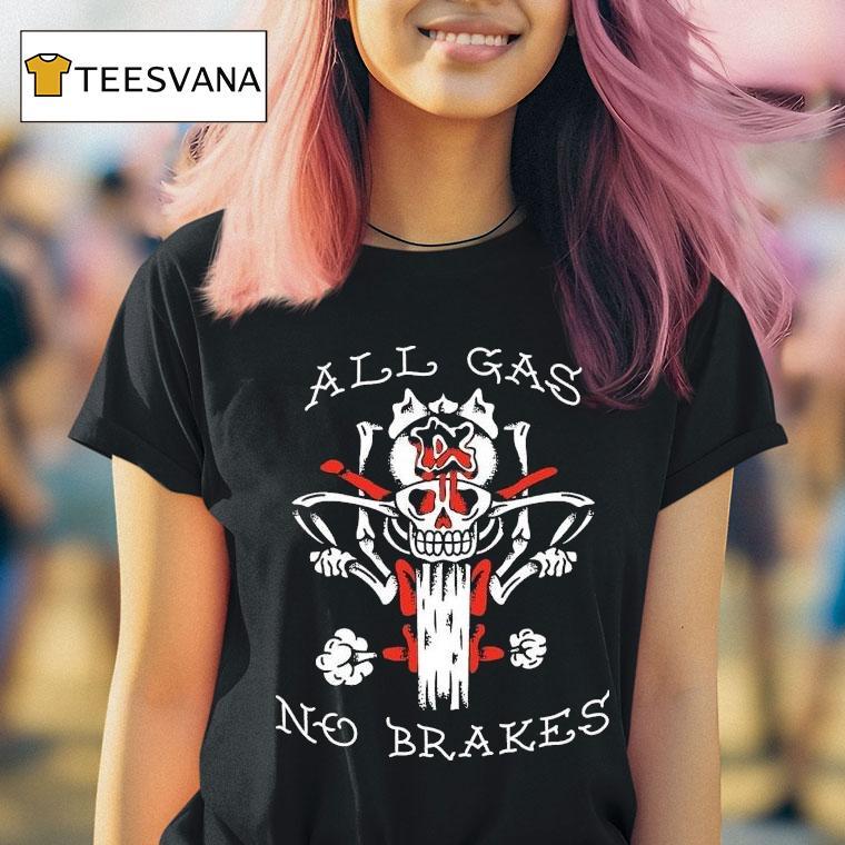 Kublai Khan Tx All Gas No Brakes Shirt