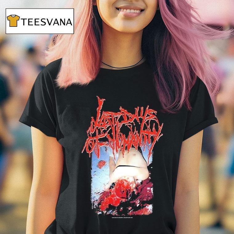 Last Days Of Humanity Hymns Of Indigestible Suppuration Shirt