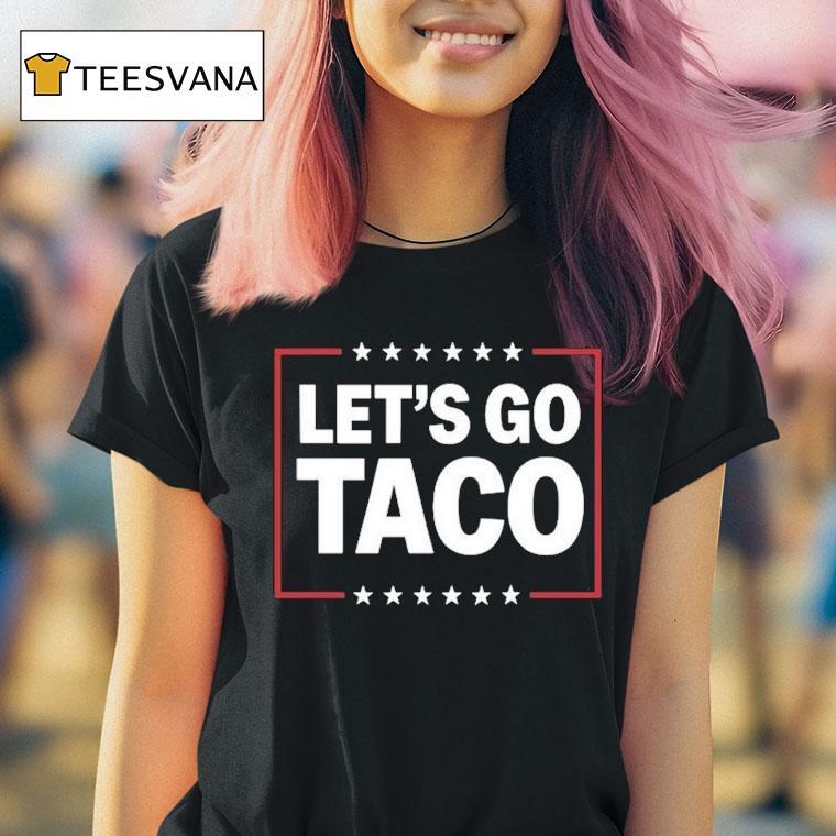 Let's Go Taco Shirt