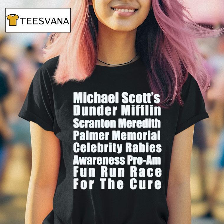 Michael Scotts Dunder Mifflin Scranton Meredith Palmer Memorial Celebrity Rabies Awareness Pro Am Fun Un Race For The Cure Fun Run Race Shirt