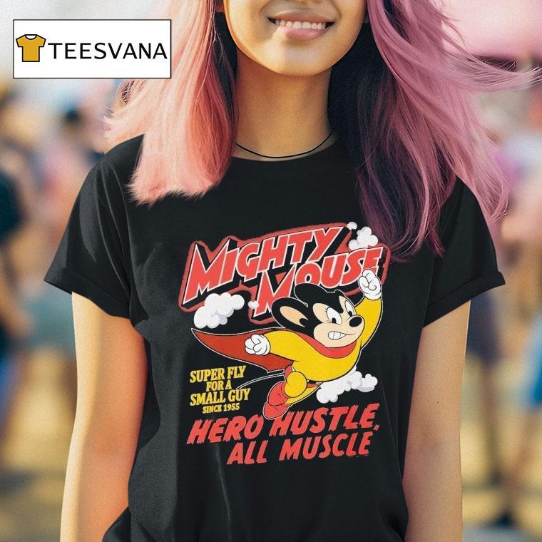 Mighty Mouse Hero Hustle All Muscle Super Fly For A Small Guy Since 1955 Shirt