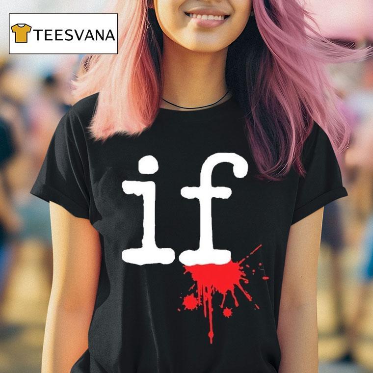 Mindless Self Indulgence If Shirt