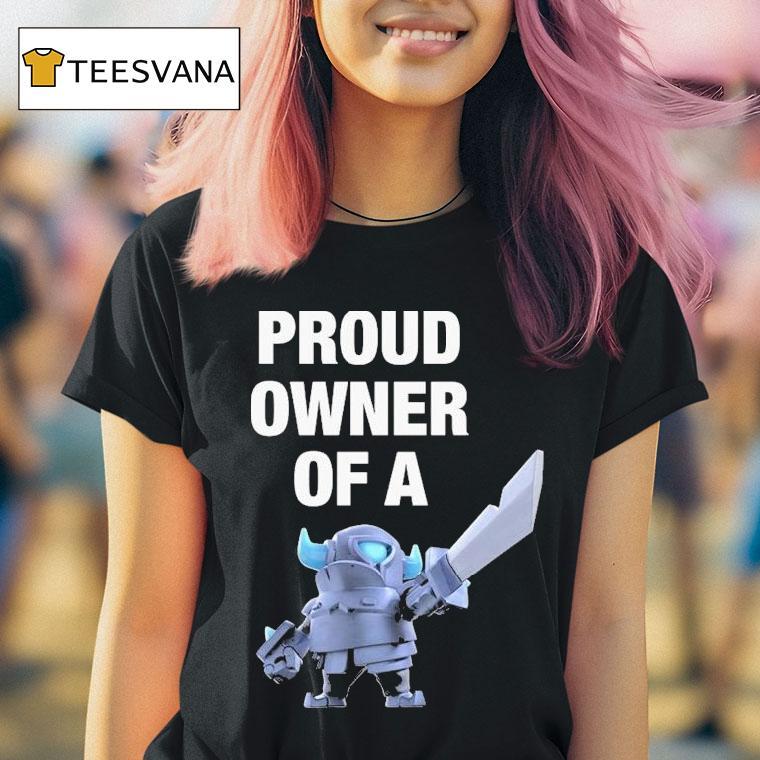 Mini Pekka Proud Owner Of A Clash Royale Shirt