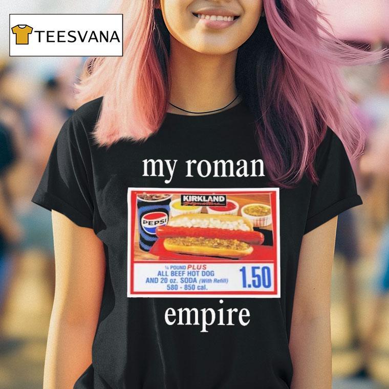 My Roman Empire Costco Hot Dog Shirt