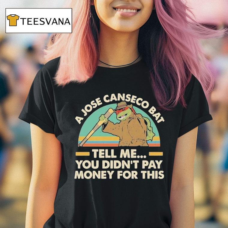 Nage Mutant Ninja Turtles A Jose Canseco Bat Tell Me You Didn't Pay Money For This Shirt
