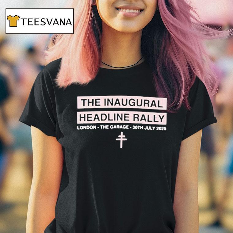 President The Inaugural Headline Rally London The Garage 30th July 2025 Shirt