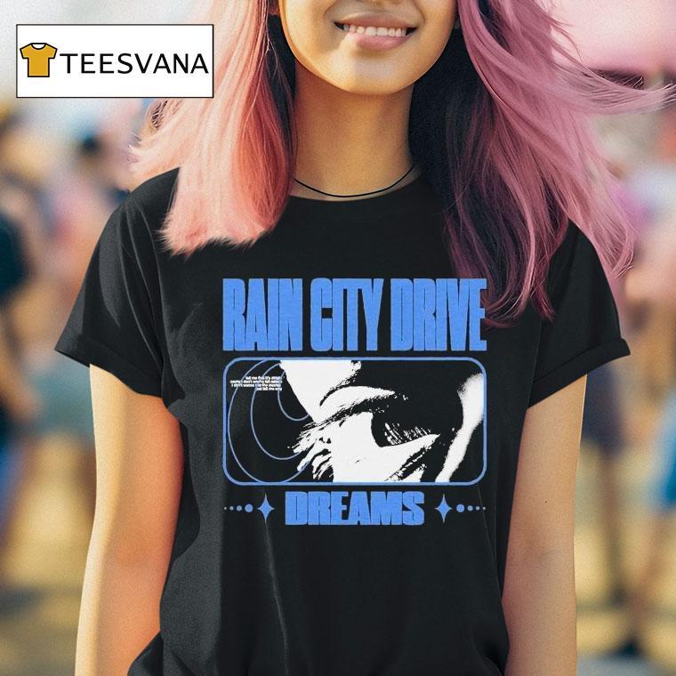 Rain City Drive Dreams Shirt