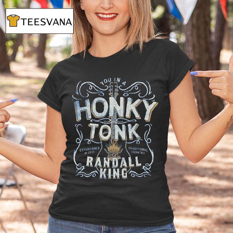 Randall King You In A Honky Tonk Traditional Country Est 2011 Shirt