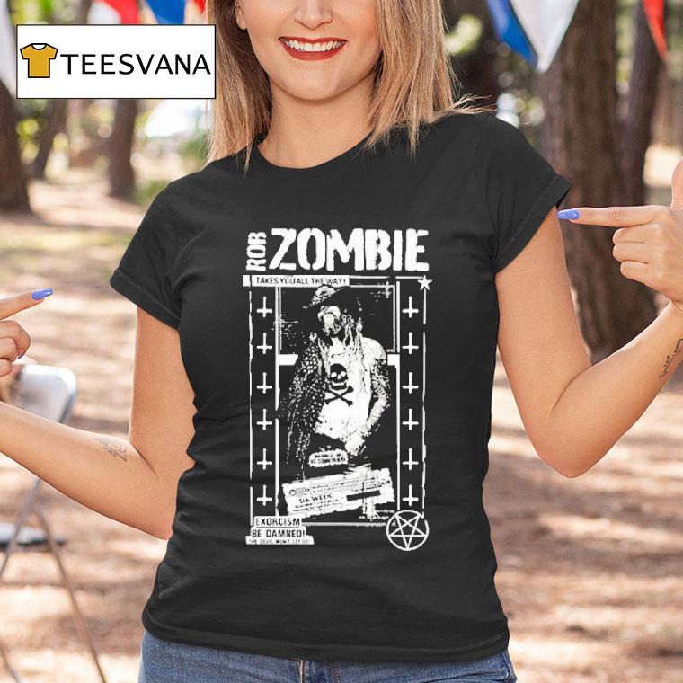Rob Zombie Takes You All The Way Exorcism Be Damned Devil Movie Shirt