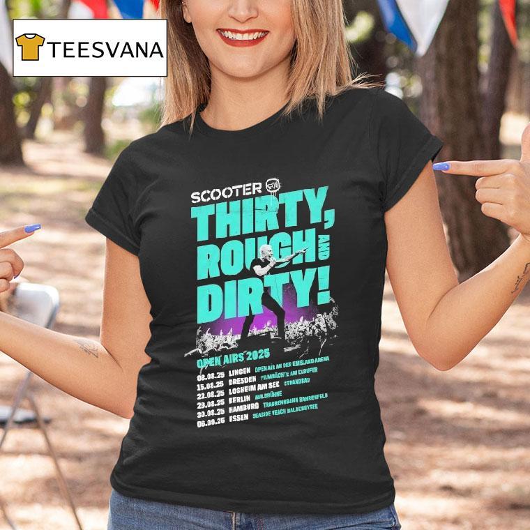 Scooter Thirty Rough And Dirty Open Airs 2025 Shirt