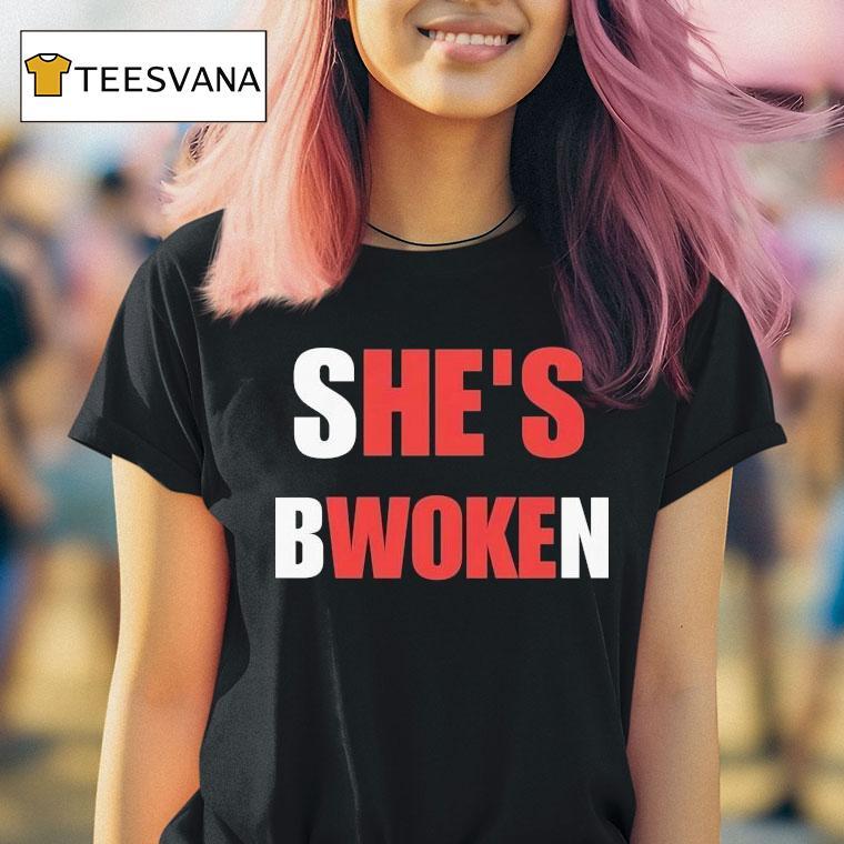 She's Bwoken He's Woke Shirt