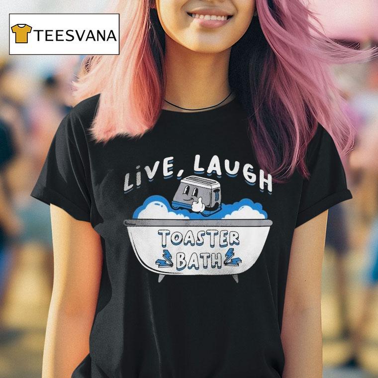 Silly Geese Live, Laugh Toaster Bath Shirt