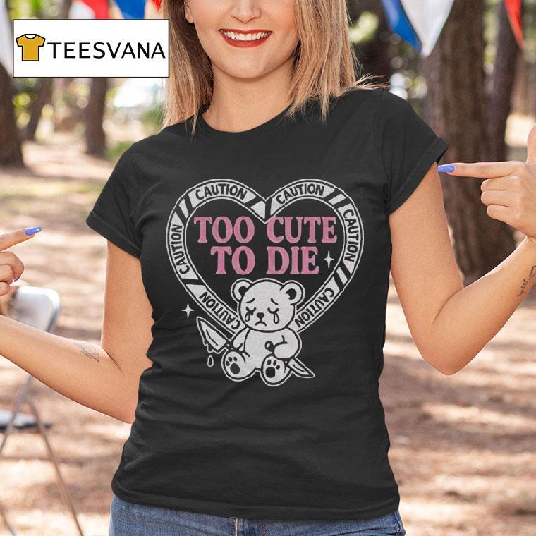 Slaughter Suite Too Cute To Die Caution Bear Knife Heart Shirt