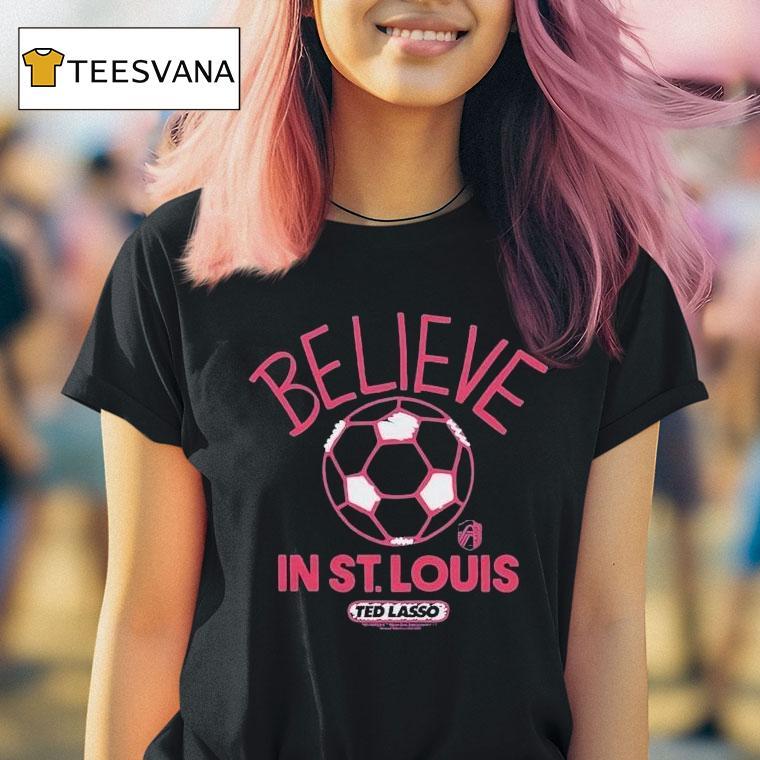 St. Louis City Sc Mls X Ted Lasso Believe Shirt