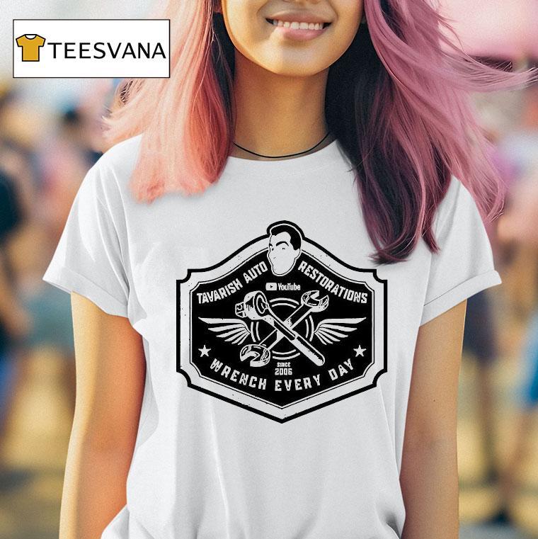 Tavarish Auto Restorations Wrench Every Day Since 2006 Shirt