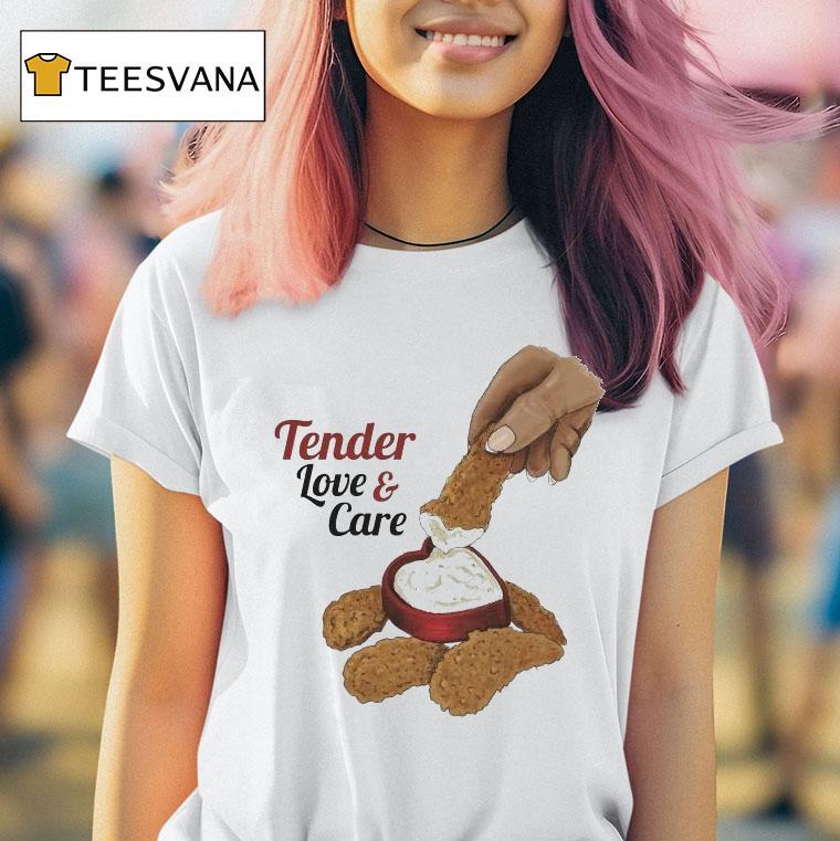 Tender Love And Care Shirt
