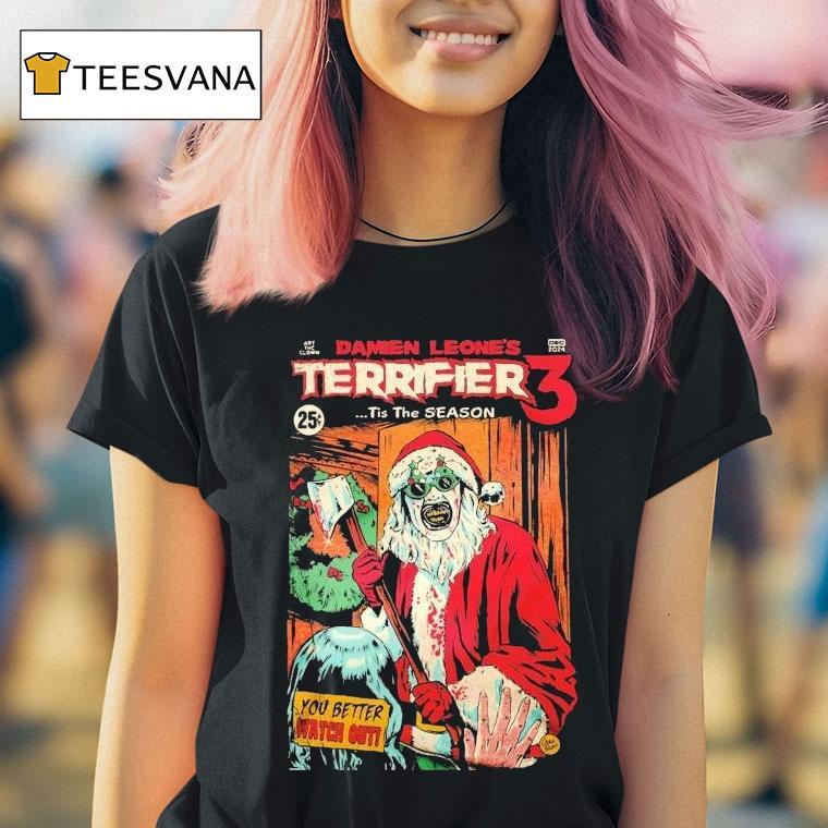 Terrifier 3 Damien Leone's Tis The Season You Better Watch Out Christmas Shirt