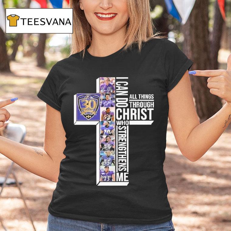 The Baltimore Ravens 30th Seasons 1996-2025 I Can Do Through All Things Through Who Strengthens Me Signatures Shirt