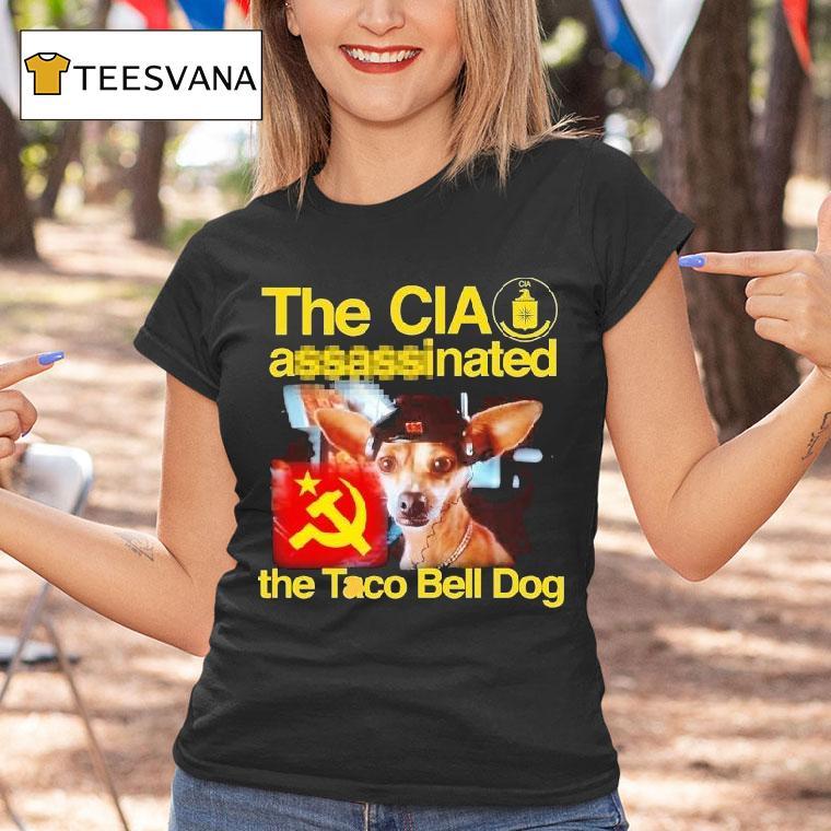The Cia Associated The Taco Bell Dog Shirt