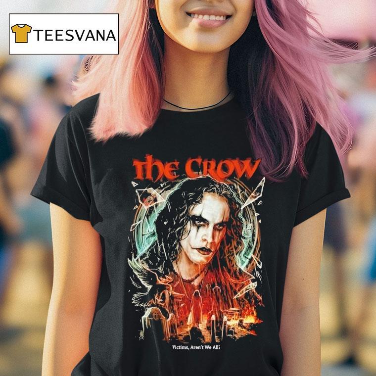 The Crow Victims Aren't We All Shirt