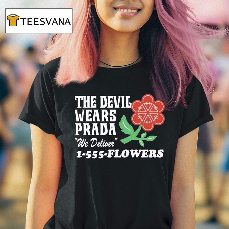 The Devil Wears Prada We Deliver Flowers Florist Shirt