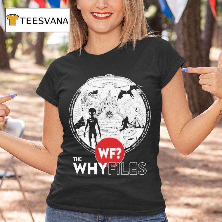 The Why Files Everything Alien Ufo Shirt