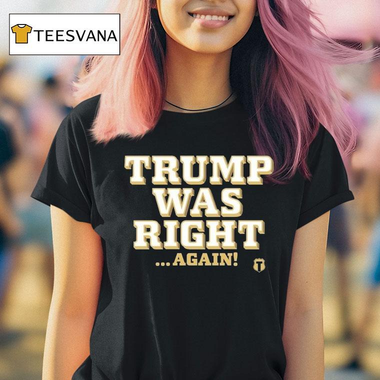 Trump Was Right Again Shirt