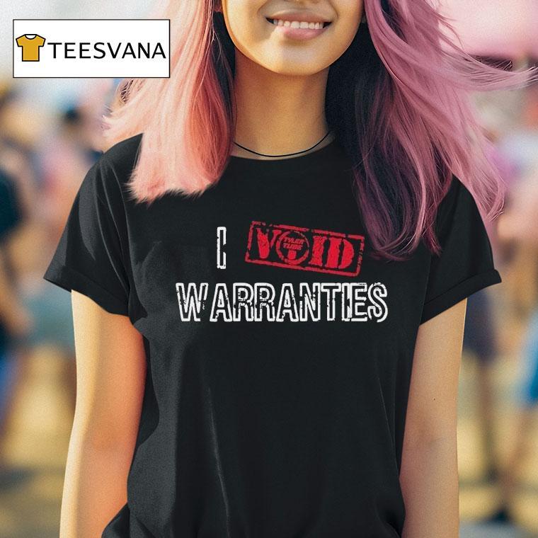Tylertube I Void Warranties Shirt