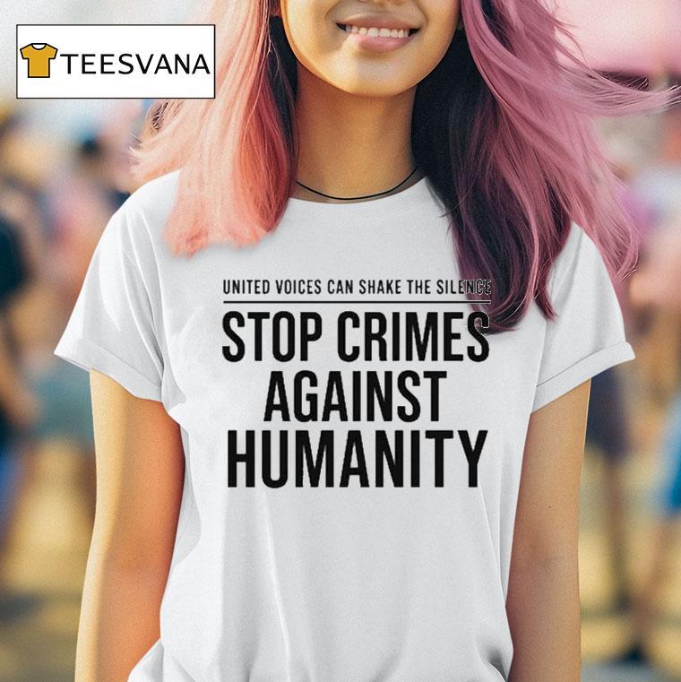 United Voices Can Shake The Silence Stop Crimes Against Humanity Shirt