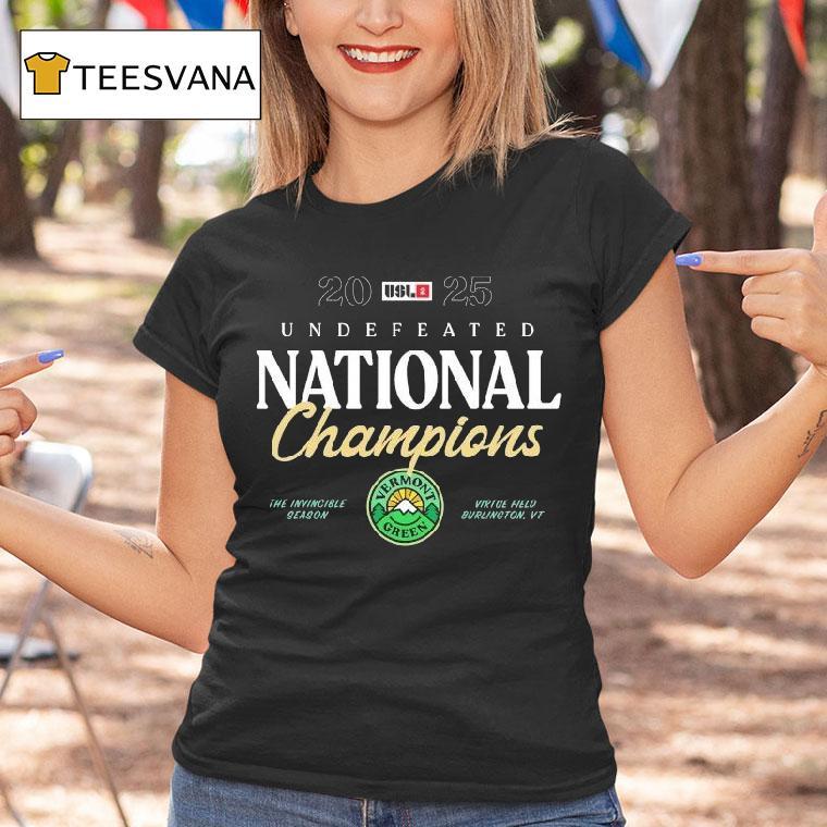 Vermont Green Fc The Undefeated National Champions 2025 The Invincible Season Virtue Field Burlington Vt Shirt