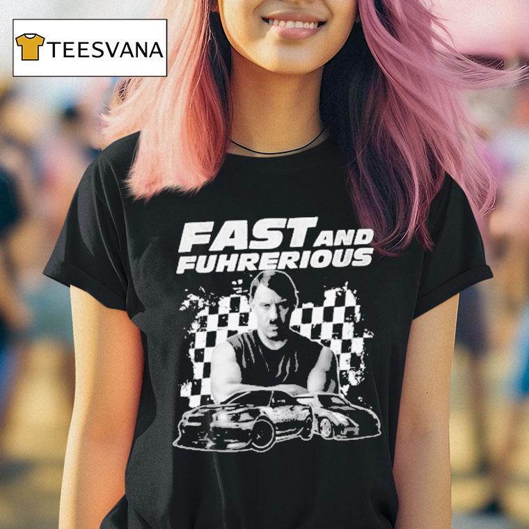 Vin Diesel Dominic Toretto X Adolf Hitler Fast And Furious Fast Fuhrherious Shirt