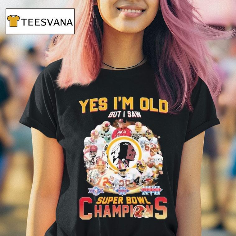 Washington Commanders Redskins Yes I'm Old But I Saw Super Bowl Champions Signatures Shirt