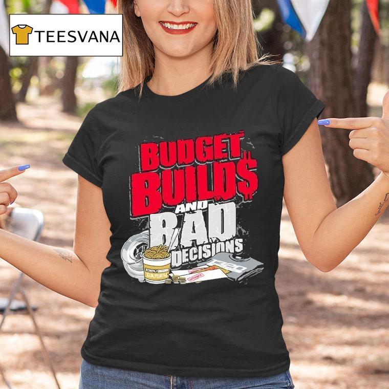 1320video Budget Builds And Bad Decisions Shirt