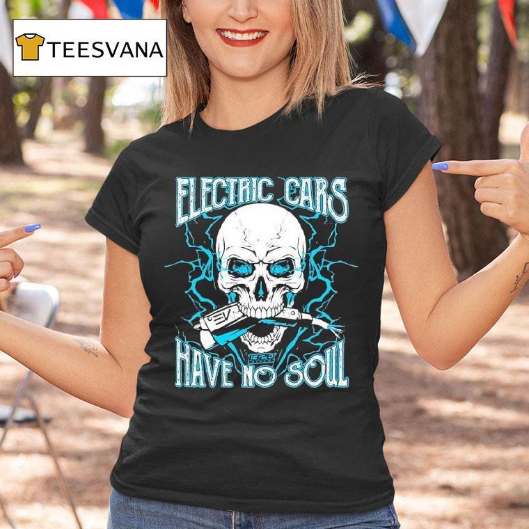 1320video Electric Cars Have No Soul 2.0 Shirt