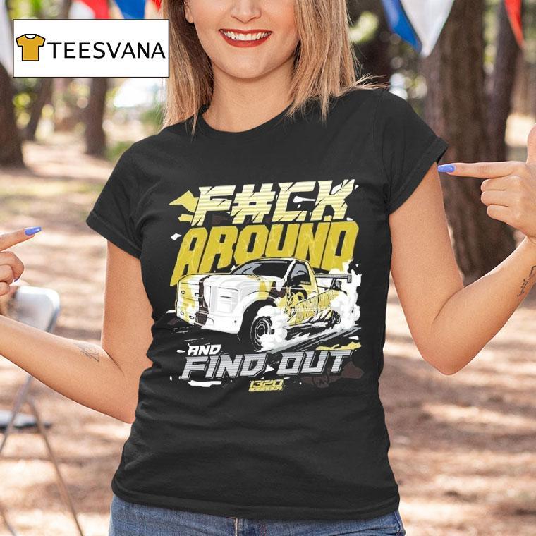 1320video F#ck Around And Find Out Shirt