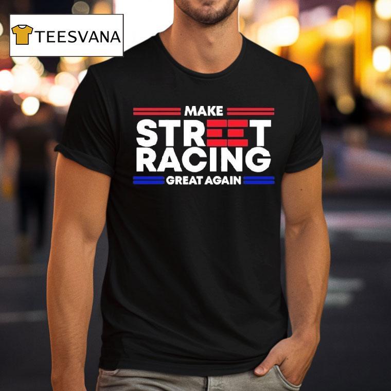 1320video Make Street Racing Great Again Shirt