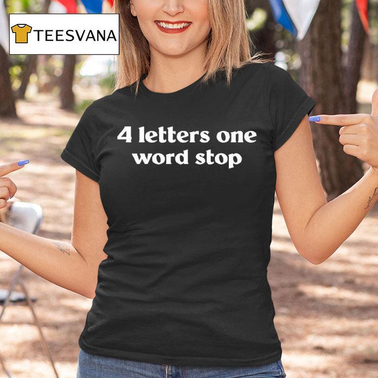 4 Letter One Word Stop Shirt
