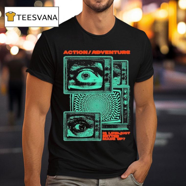 Action Adventure Is Life Just Better Made Up Tv Static Shirt