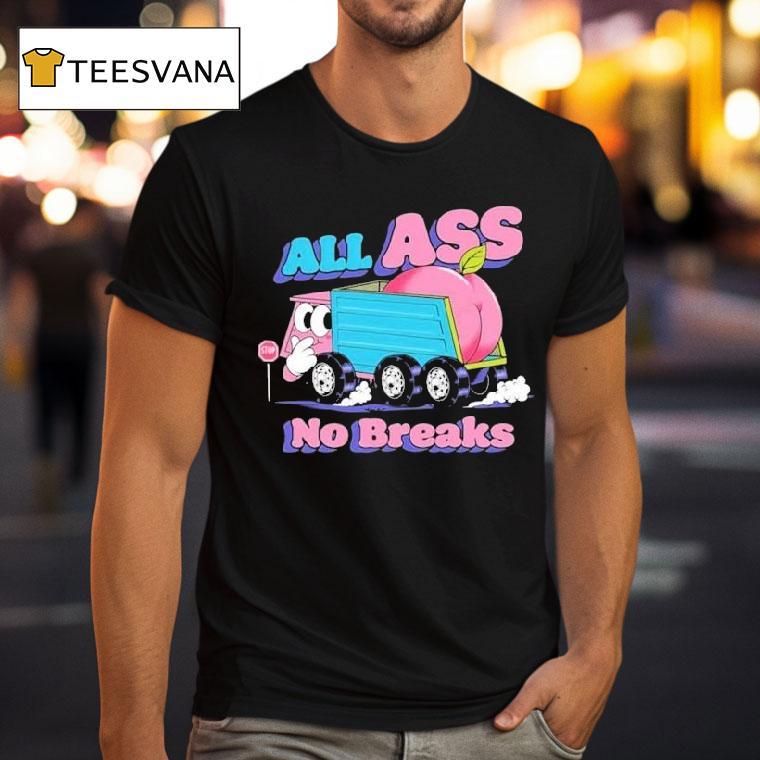 All Ass No Breaks Peaches Shirt