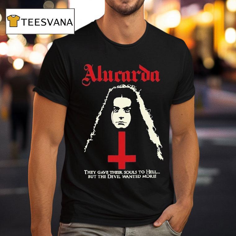 Alucarda They Gave Their Souls To Hell But The Devil Wanted More Shirt