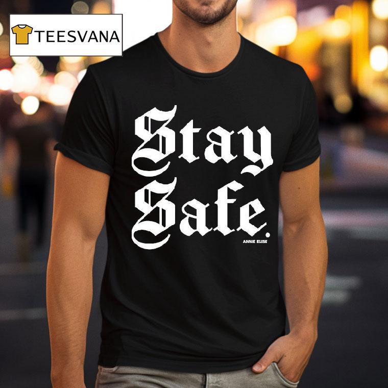 Annie Elise Stay Safe Shirt