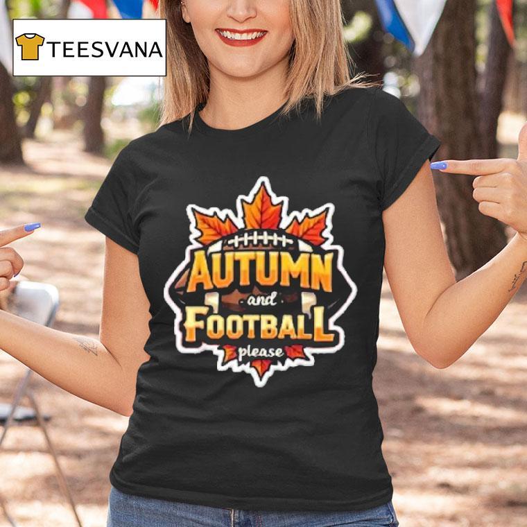 Autumn And Football Please Shirt