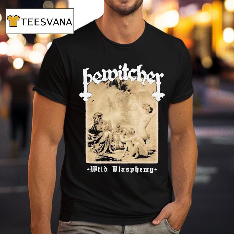 Bewitcher Wild Blasphemy Shirt