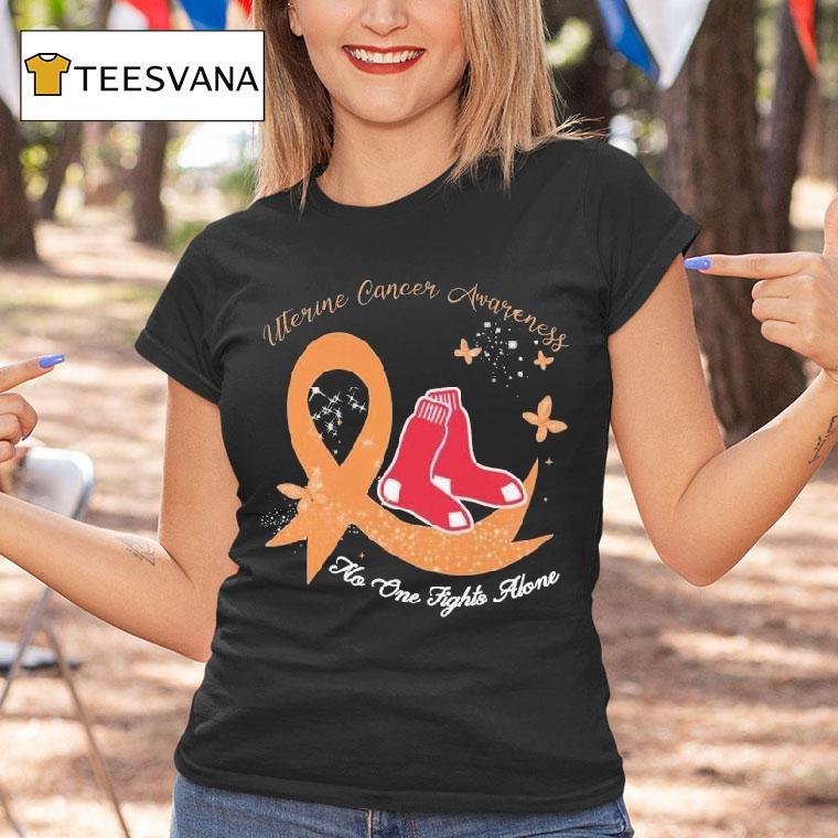 Boston Red Sox Uterine Cancer Awareness No One Fights Alone Shirt