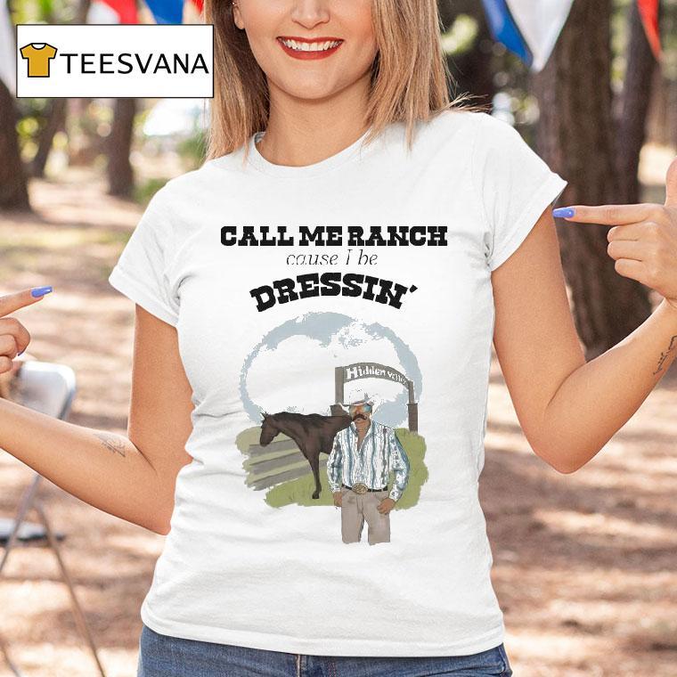 Call Me Ranch Cause I Be Dreshin' Hidden Valley Shirt