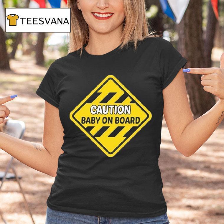 Caution Baby On Board Shirt